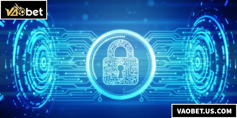 Chính sách bảo mật VAOBET ưu tiên tuyệt đối sự an toàn thông tin của người dùng